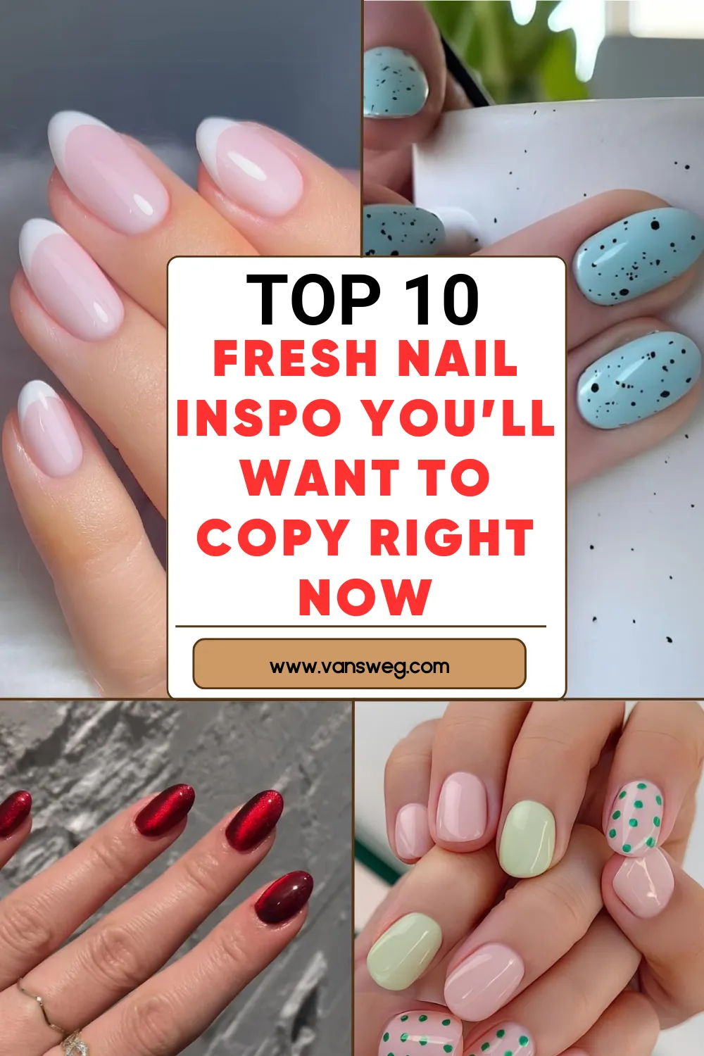 Top 10 fresh nail inspo you'll want to copy right now