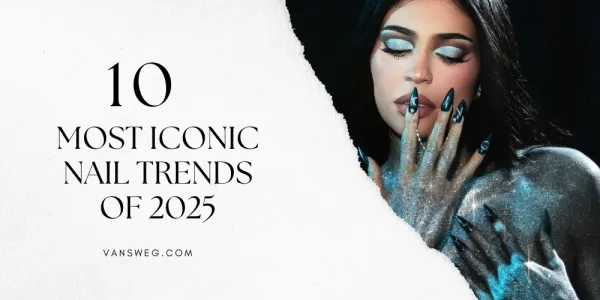 Steal the Spotlight: The 10 Most Iconic Nail Trends of 2025 Inspired by Celebrities and Runways