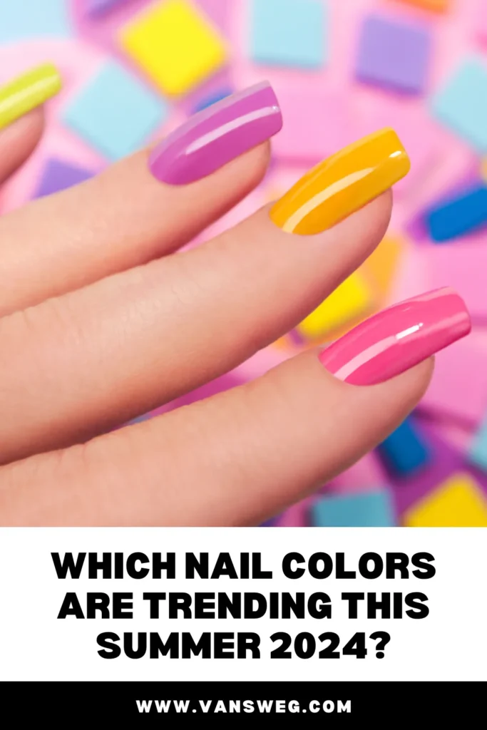 Nails in multiple bright colors with the text 'Which Nail Colors Are Trending This Summer 2024?', highlighting the latest trends in nail colors for summer 2024.
